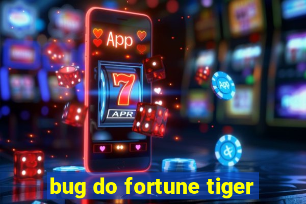 bug do fortune tiger